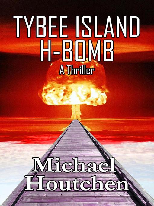 Title details for Tybee Island H-Bomb by Michael Houtchen - Wait list